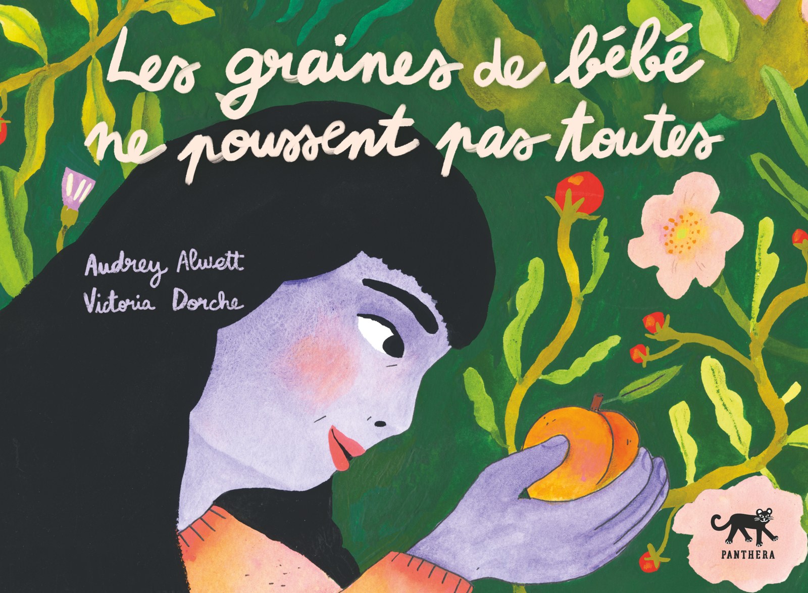 Les Graines de bébé ne poussent pas toutes, illustré par Victoria Dorche